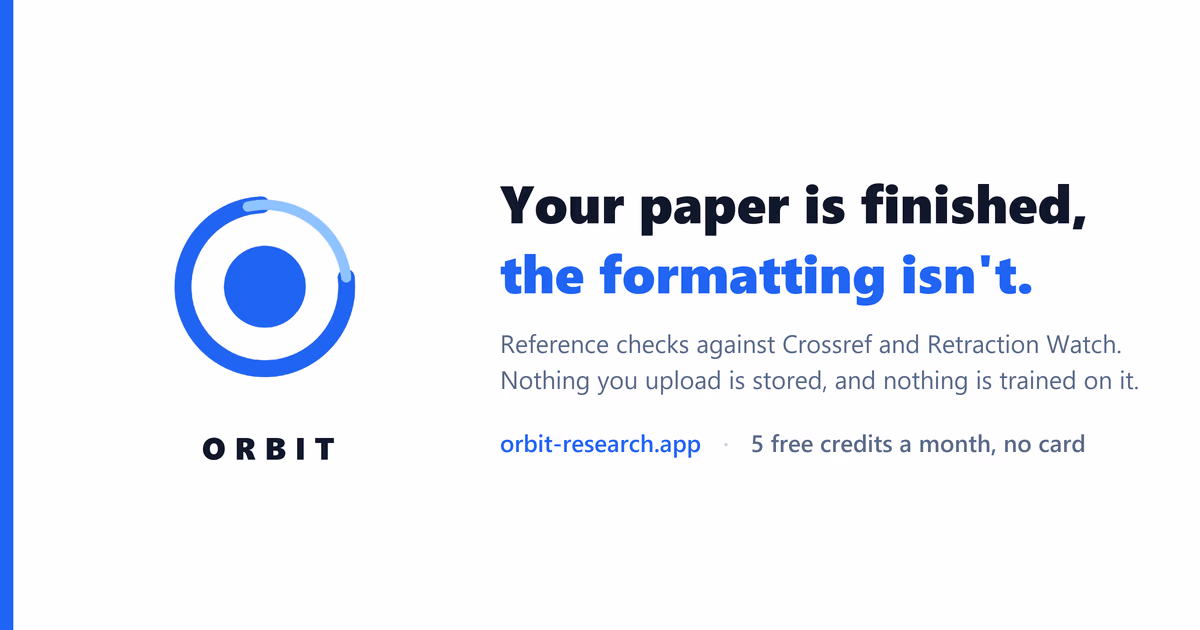 ORBIT: your paper is finished, the formatting isn't. Reference checks against Crossref and Retraction Watch.